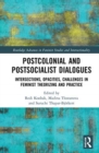 Image for Postcolonial and postsocialist dialogues  : intersections, opacities, challenges in feminist theorizing and practice