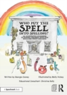 Image for Who put the spell into spelling?  : an illustrated storybook to support children with fun rules for tricky spellings
