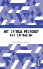 Image for Art, critical pedagogy and capitalism