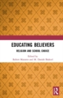 Image for Educating believers  : religion and school choice