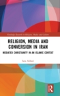 Image for Religion, Media and Conversion in Iran
