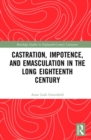Image for Castration, Impotence, and Emasculation in the Long Eighteenth Century