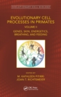 Image for Evolutionary cell processes in primatesVolume II,: Genes, skin, energetics, breathing, and feeding