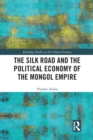 Image for The Silk Road and the Political Economy of the Mongol Empire