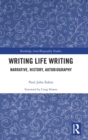 Image for Writing life writing  : narrative, history, autobiography