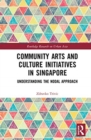 Image for Community arts and culture initiatives in Singapore  : understanding the nodal approach