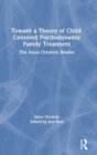 Image for Toward a Theory of Child-Centered Psychodynamic Family Treatment