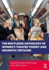 Image for The Routledge anthology of women&#39;s theatre theory and dramatic criticism