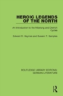 Image for Heroic legends of the North  : an introduction to the Nibelung and Dietrich cycles