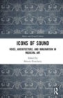Image for Icons of sound  : voice, architecture, and imagination in medieval art