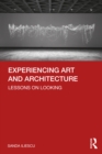 Image for Experiencing art and architecture  : lessons on looking