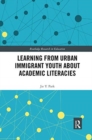 Image for Learning from Urban Immigrant Youth About Academic Literacies