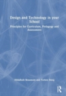 Image for Design and technology in your school  : principles for curriculum, pedagogy and assessment