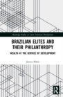 Image for Brazilian elites and their philanthropy  : wealth at the service of development