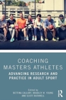 Image for Coaching Masters Athletes : Advancing Research and Practice in Adult Sport