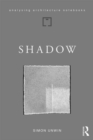 Image for Shadow  : the architectural power of withholding light