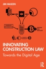 Image for Innovating construction law  : towards the digital age