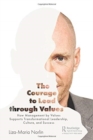 Image for The courage to lead through values  : how management by values supports transformational leadership, culture, and success
