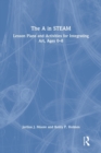 Image for The A in STEAM  : lesson plans and activities for integrating art, ages 0-8