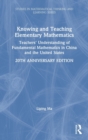 Image for Knowing and teaching elementary mathematics  : teachers&#39; understanding of fundamental mathematics in China and the United States