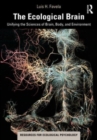 Image for The ecological brain  : unifying the sciences of brain, body, and environment