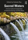Image for Sacred waters  : a cross-cultural compendium of hallowed springs and holy wells