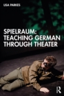 Image for Spielraum  : teaching German through theater
