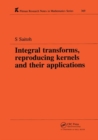 Image for Integral Transforms, Reproducing Kernels and Their Applications