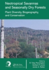 Image for Neotropical Savannas and Seasonally Dry Forests : Plant Diversity, Biogeography, and Conservation