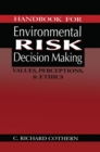 Image for Handbook for Environmental Risk Decision Making : Values, Perceptions, and Ethics