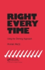 Image for Right every time  : using the Deming approach