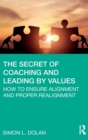 Image for The secret of coaching and leading by values  : how to ensure alignment and proper realignment