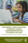 Image for Fostering computational thinking among underrepresented students in STEM  : strategies for supporting racially equitable computing