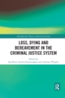 Image for Loss, Dying and Bereavement in the Criminal Justice System