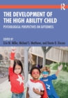 Image for The development of the high ability child  : psychological perspectives on giftedness