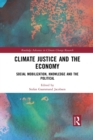 Image for Climate Justice and the Economy : Social mobilization, knowledge and the political