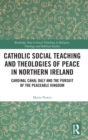 Image for Catholic Social Teaching and Theologies of Peace in Northern Ireland