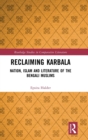 Image for Reclaiming Karbala  : nation, Islam and literature of the Bengal Muslims (1860s-1940s)