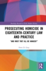 Image for Prosecuting Homicide in Eighteenth-Century Law and Practice