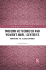 Image for Modern motherhood and women&#39;s dual identities  : rewriting the sexual contract