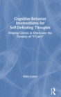Image for Cognitive Behavior Interventions for Self-Defeating Thoughts