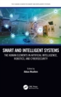 Image for Smart and intelligent systems  : the human elements in artificial intelligence, robotics, and cybersecurity