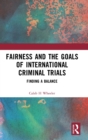 Image for Fairness and the Goals of International Criminal Trials