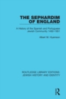 Image for The Sephardim of England  : a history of the Spanish and Portuguese Jewish community 1492-1951
