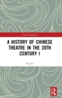Image for A History of Chinese Theatre in the 20th Century I