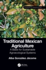 Image for Traditional Mexican agriculture  : a basis for sustainable agroecological systems
