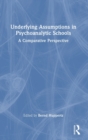 Image for Underlying assumptions in psychoanalytic schools  : a comparative perspective