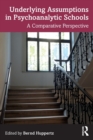 Image for Underlying assumptions in psychoanalytic schools  : a comparative perspective