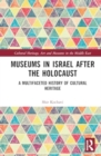 Image for Museums in Israel after the Holocaust : A Multifaceted History of Cultural Heritage