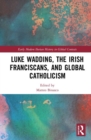 Image for Luke Wadding, the Irish Franciscans, and global Catholicism